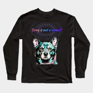 Laylah says Drag is Not A Crime Rainbow Text Long Sleeve T-Shirt